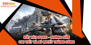 Bắt Kèo PUBG - Hướng Dẫn Chi Tiết Và Bí Quyết Thành Công