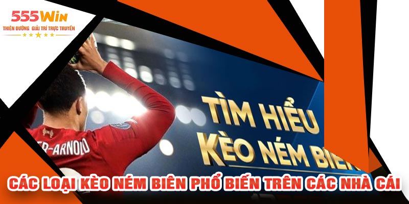 Các Loại Kèo Ném Biên Phổ Biến Trên Các Nhà Cái