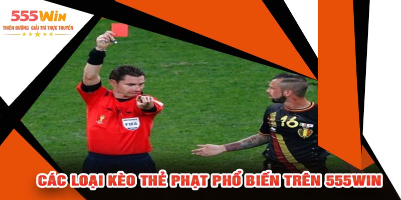 Các Loại Kèo Thẻ Phạt Phổ Biến Trên 555WIN