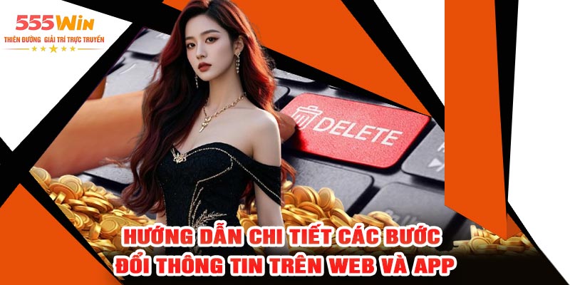 Hướng Dẫn Chi Tiết Các Bước Đổi Thông Tin Trên Web Và App