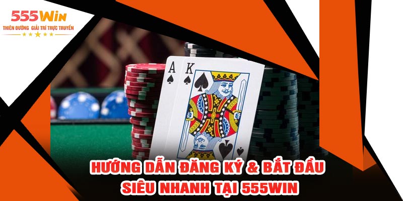 Hướng Dẫn Đăng Ký & Bắt Đầu Siêu Nhanh Tại 555WIN