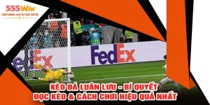 Kèo Đá Luân Lưu - Bí Quyết Đọc Kèo & Cách Chơi Hiệu Quả Nhất