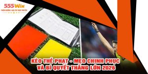 Kèo Thẻ Phạt - Mẹo Chinh Phục Và Bí Quyết Thắng Lớn 2026