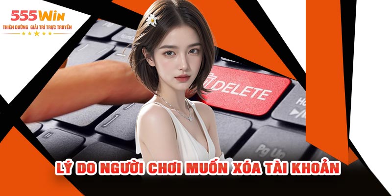 Lý Do Người Chơi Muốn Xóa Tài Khoản