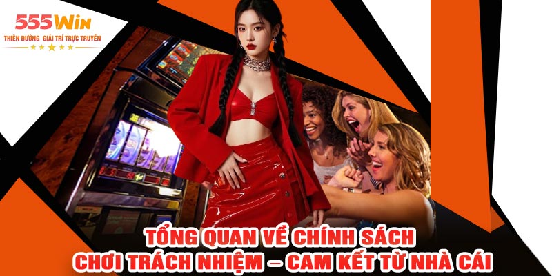 Tổng Quan Về Chính Sách Chơi Trách Nhiệm – Cam Kết Từ Nhà Cái