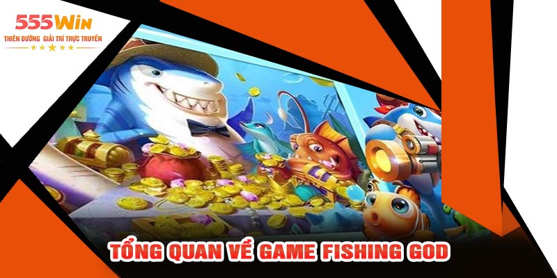 Tổng Quan Về Game Fishing GOD
