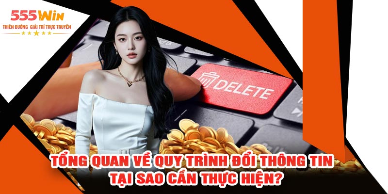 Tổng Quan Về Quy Trình Đổi Thông Tin – Tại Sao Cần Thực Hiện?