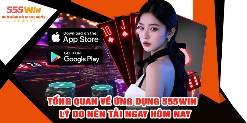 Tổng Quan Về Ứng Dụng 555WIN – Lý Do Nên Tải Ngay Hôm Nay
