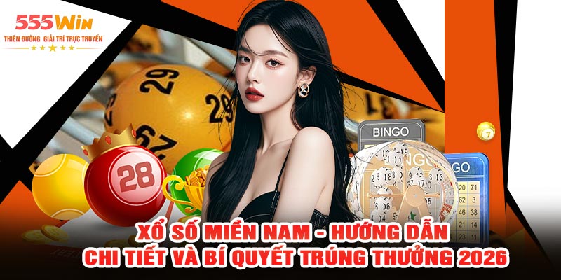 Xổ Số Miền Nam - Hướng Dẫn Chi Tiết Và Bí Quyết Trúng Thưởng 2026